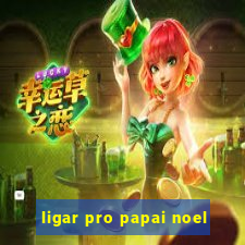 ligar pro papai noel